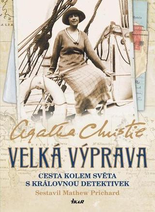 Kniha: Velká výprava - Cesta kolem světa s královnou detektivek - 2. vydanie - Agatha Christie