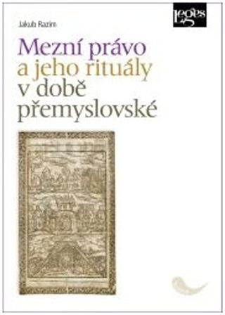Kniha: Mezní právo a jeho rituály v době přemyslovské - 1. vydanie - Jakub Razim