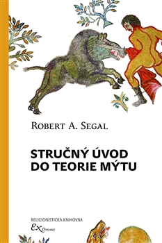 Kniha: Stručný úvod do teorie mýtu - Robert A. Segal