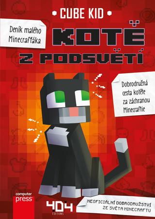 Kniha: Deník malého Minecrafťáka: Kotě z Podsvětí - Dobrodružná cesta kotěte za záchranou Minecraftie - 2. vydanie - Cube Kid