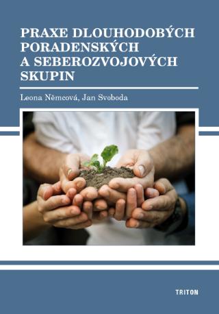 Kniha: Praxe dlouhodobých poradenských a seberozvojových skupín - 1. vydanie - Leona Němcová