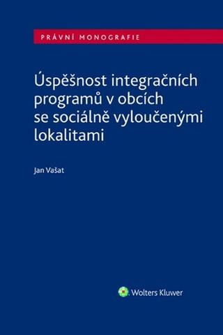 Kniha: Úspěšnost integračních programů v obcích se sociálně vyloučenými lokalitami - Jan Vašat