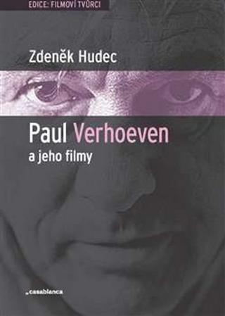 Kniha: Paul Verhoeven a jeho filmy - Zdeněk Hudec
