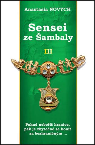 Kniha: SENSEI ZE ŠAMBALY III - 3. díl - Anastasia Novych