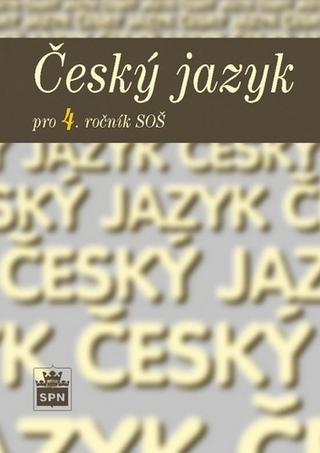 Kniha: Český jazyk pro 4. ročník SŠ - Marie Čechová