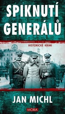 Kniha: Spiknutí generálů - Historické krimi - 1. vydanie - Jan Michl