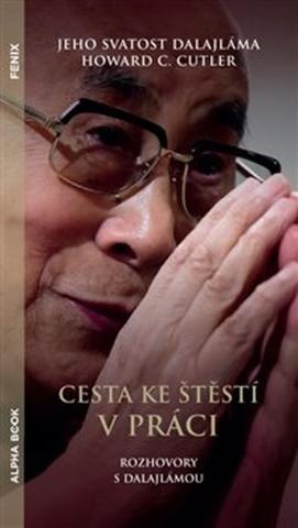 Kniha: Cesta ke štěstí v práci - Howard C. Cutler; Dalajlama XIV. Jeho svatost
