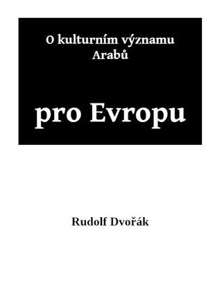 Kniha: O kulturním významu Arabů pro Evropu - 1. vydanie - Rudolf Dvořák