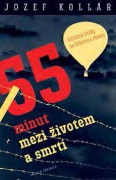 Kniha: 55 minut mezi životem a smrtí - Odvážné útěky za železnou oponu - 1. vydanie - Jozef Kollár