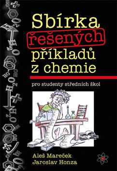 Kniha: Sbírka řešených příkladů z chemie - pro studenty středních škol - 1. vydanie - Aleš Mareček, Jaroslav Honza