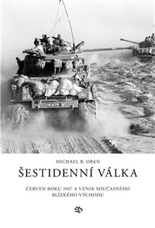 Kniha: Šestidenní válka - Michael B. Oren