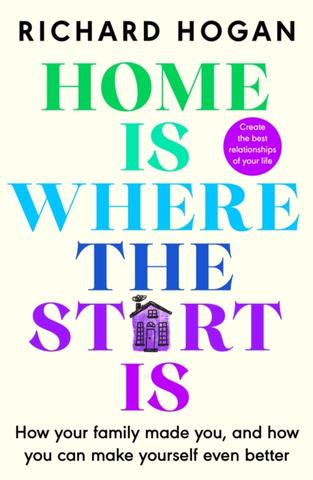 Kniha: Home is Where the Start Is - Richard Hogan