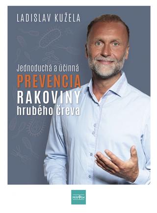 Kniha: Jednoduchá a účinná prevencia rakoviny hrubého čreva - 1. vydanie - Ladislav Kužela
