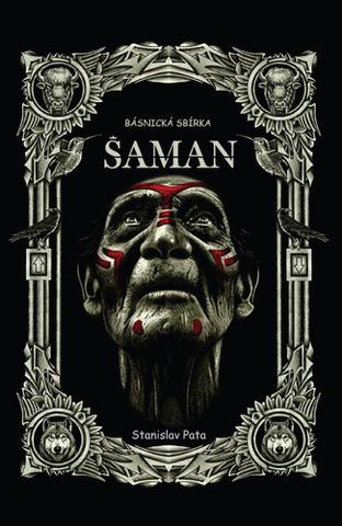 Kniha: Šaman - Básnická sbírka - 1. vydanie - Stanislav Pata