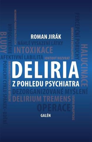 Kniha: Deliria z pohledu psychiatra - 1. vydanie - Roman Jirák