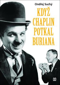 Kniha: Když Chaplin potkal Buriana - 1. vydanie - Ondřej Suchý