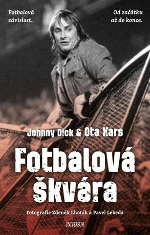 Kniha: Fotbalová škvára - 1. vydanie - Ota Kars; Zdeněk Lhoták; Pavel Lebeda