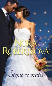 Kniha: Stejně se vrátíš - 1. vydanie - Nora Robertsová