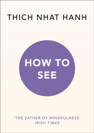 Kniha: How to See - Thich Nhat Hanh