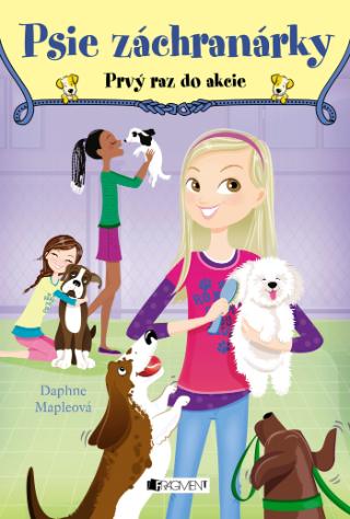 Kniha: Psie záchranárky: Prvý raz do akcie - Psie záchranárky 1 - 1. vydanie - Daphne Mapleová