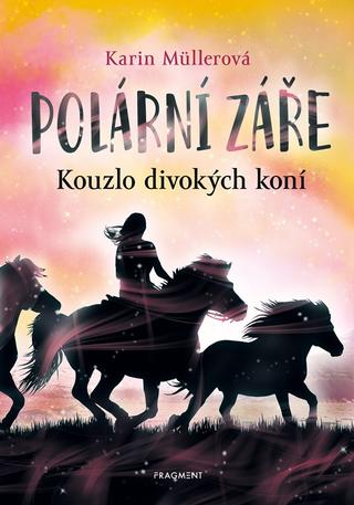 Kniha: Polární záře - Kouzlo divokých koní - 1. vydanie - Karin Müllerová