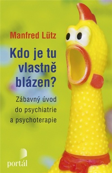 Kniha: Kdo je tu vlastně blázen? - Zábavný úvod do psychiatrie a psychoterapie - Manfred Lütz
