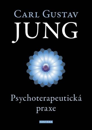 Kniha: Psychoterapeutická praxe - Příspěvky k problému psychoterapie a psychologie přenosu - 1. vydanie - Carl Gustav Jung