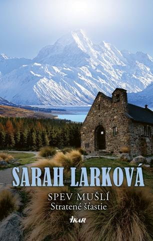 Kniha: Spev mušlí - Stratené šťastie - Vysnívaná krajina - 1. vydanie - Sarah Larková