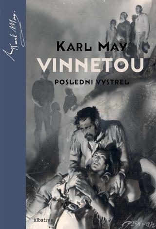 Kniha: Vinnetou - Poslední výstřel - Karl May