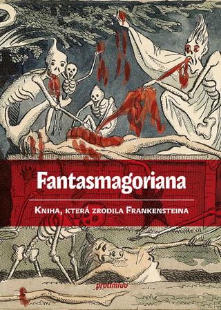 Kniha: Fantasmagoriana - Kniha, která zrodila Frankensteina - August Apel; Friedrich Laun