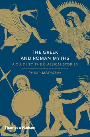 Kniha: The Greek and Roman Myths - Philip Matyszak