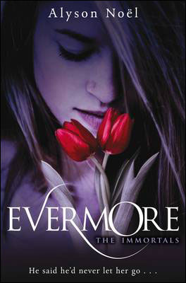 Kniha: The Immortals: Evermore - He said he`d never let her go ... - Alyson Noël