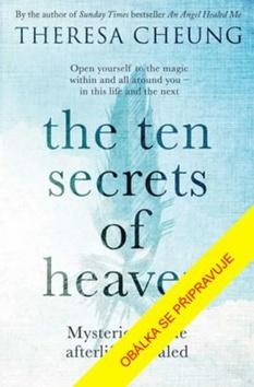 Kniha: Deset tajemství nebe Odhalení o posmrtném životě - Odhalení o posmrtném životě - 1. vydanie - Theresa Cheungová