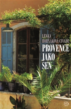 Kniha: Provence jako sen - Lenka Horňáková Civade