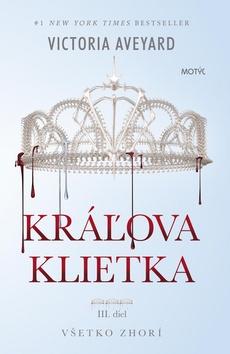 Kniha: Kráľova klietka - Všetko zhorí - 1. vydanie - Victoria Aveyardová