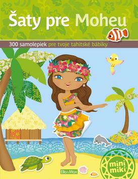 Doplnk. tovar: Šaty pre Moheu - 300 samolepiek pre tvoje tahitské bábiky - Julie Camel; Charlotte Segond-Rabilloud