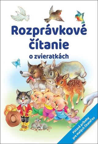 Kniha: Rozprávkové čítanie o zvieratkách - Pútavé príbehy pre malých čitateľov