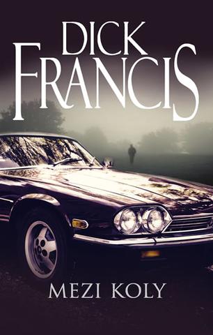 Kniha: Mezi koly - 4. vydanie - Dick Francis