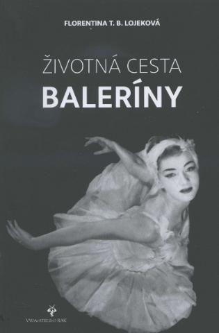 Kniha: Životná cesta baleríny / My Life on Stage and Beyond - Florentina T.B. Lojekova