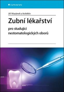 Kniha: Zubní lékařství pro studující nestomatologických oborů - pro studující nestomatologických oborů - 1. vydanie - Jiří Mazánek