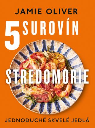 Kniha: 5 surovín: Stredomorie - Jednoduché skvelé jedlá - Jamie Oliver