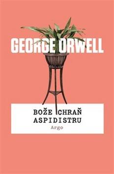 Kniha: Bože chraň aspidistru - George Orwell