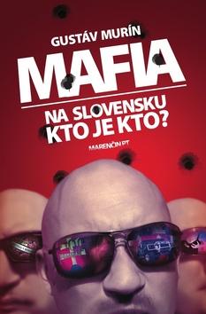 Kniha: Mafia na Slovensku - Dorozprávanie - Gustáv Murín