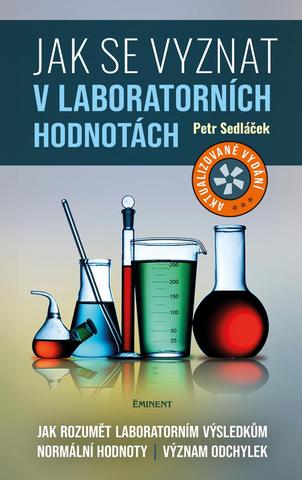 Kniha: Jak se vyznat v laboratorních hodnotách - Jak rozumět laboratorním výsledkům, normální hodnoty, význam odchylek - 2. vydanie - Petr Sedláček