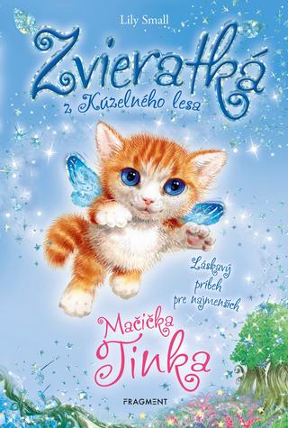 Kniha: Zvieratká z Kúzelného lesa Mačička Tinka - Zvieratká z Kúzelného lesa 10 Láskavý príbeh pre najmenších - 1. vydanie - Lily Small