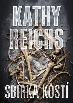 Kniha: Sbírka kostí - 1. vydanie - Kathy Reichs