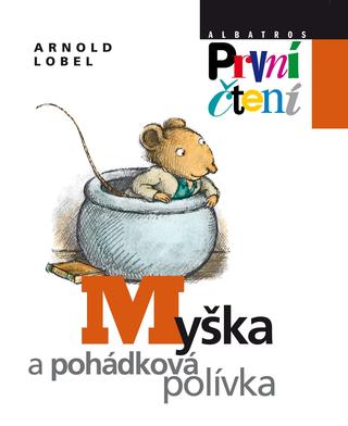 Kniha: Myška a pohádková polívka - Arnold Lobel