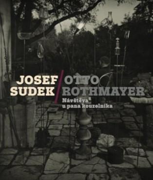 Kniha: Josef Sudek-Otto Rothmayer: Návštěva u pana kouzelníka - Jan Mlčoch