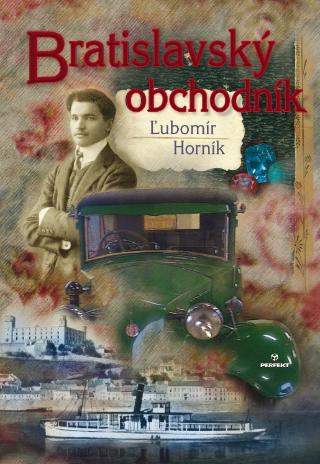 Kniha: Bratislavský obchodník - 1. vydanie - Ľubomír Horník