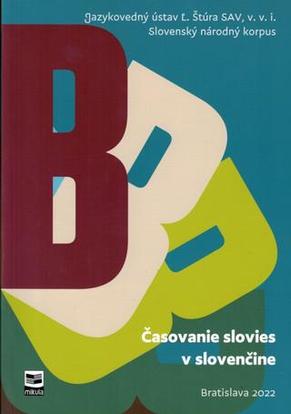 Kniha: Slovenský národný korpus - Časovanie slovies v slovenčine - 1. vydanie - Kolektív